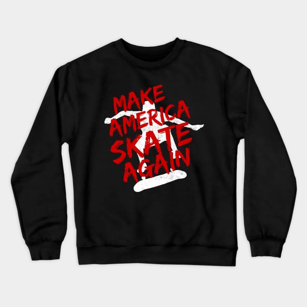 Make America Skate Again Skater Skateboarder Crewneck Sweatshirt by Crazy Shirts